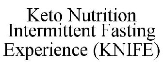 KETO NUTRITION INTERMITTENT FASTING EXPERIENCE (KNIFE)