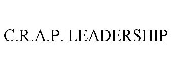 C.R.A.P. LEADERSHIP