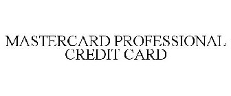MASTERCARD PROFESSIONAL CREDIT CARD