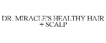 DR. MIRACLE'S HEALTHY HAIR + SCALP
