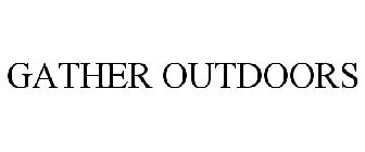 GATHER OUTDOORS