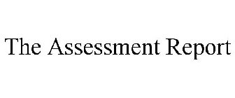 THE ASSESSMENT REPORT