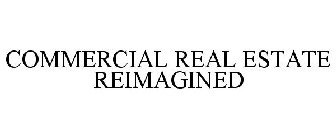 COMMERCIAL REAL ESTATE REIMAGINED