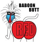 BABOON BUTT RED