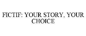 FICTIF YOUR STORY, YOUR CHOICE