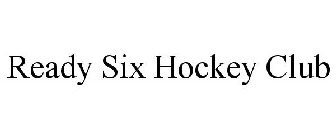 READY SIX HOCKEY CLUB