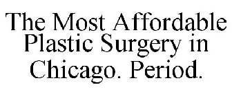 THE MOST AFFORDABLE PLASTIC SURGERY IN CHICAGO. PERIOD.