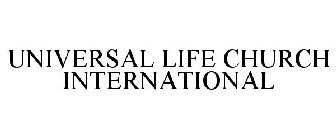UNIVERSAL LIFE CHURCH INTERNATIONAL
