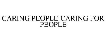 CARING PEOPLE CARING FOR PEOPLE