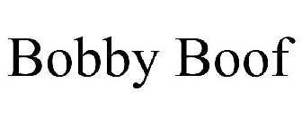 BOBBY BOOF
