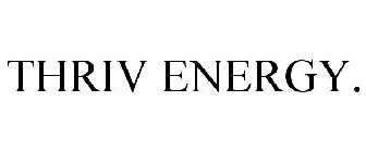 THRIV ENERGY.