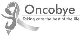 ONCOBYE, TAKING CARE THE BEST OF THE LIFE