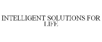 INTELLIGENT SOLUTIONS FOR LIFE