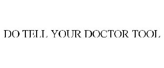 DO TELL YOUR DOCTOR TOOL