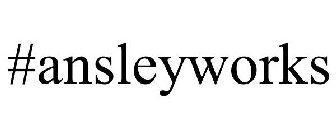 #ANSLEYWORKS