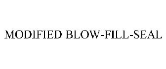 MODIFIED BLOW-FILL-SEAL