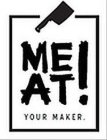 MEAT YOUR MAKER!