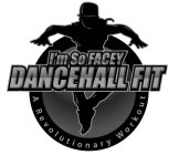 I'M SO FACEY DANCEHALL FIT A REVOLUTIONARY WORKOUT