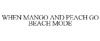 WHEN MANGO & PEACH GO BEACH MODE
