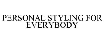 PERSONAL STYLING FOR EVERYBODY