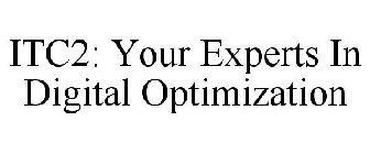 ITC2: YOUR EXPERTS IN DIGITAL OPTIMIZATION
