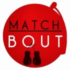 MATCH BOUT