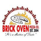 BRICK OVEN PIZZA CO. IT'S A MATTER OF TASTE