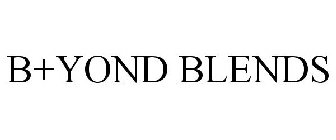 B+YOND BLENDS