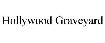 HOLLYWOOD GRAVEYARD