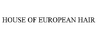HOUSE OF EUROPEAN HAIR