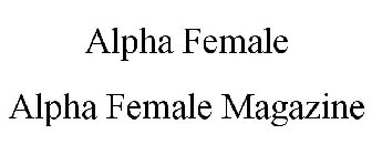 ALPHA FEMALE ALPHA FEMALE MAGAZINE