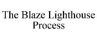THE BLAZE LIGHTHOUSE PROCESS