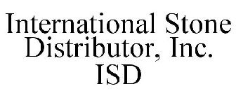 INTERNATIONAL STONE DISTRIBUTOR, INC. ISD