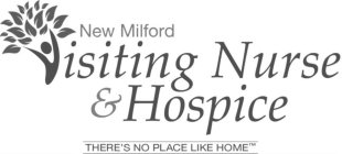 NEW MILFORD VISITING NURSE & HOSPICE THERE'S NO PLACE LIKE HOME