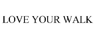LOVE YOUR WALK