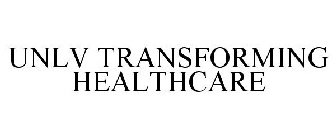 UNLV TRANSFORMING HEALTHCARE