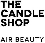 THE CANDLE SHOP AIR BEAUTY