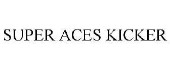 SUPER ACES KICKER