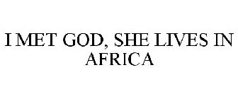 I MET GOD SHE LIVES IN AFRICA