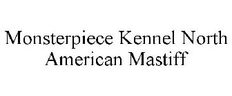 MONSTERPIECE KENNEL NORTH AMERICAN MASTIFF