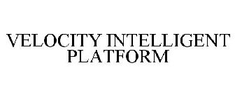 VELOCITY INTELLIGENT PLATFORM