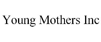 YOUNG MOTHERS INC
