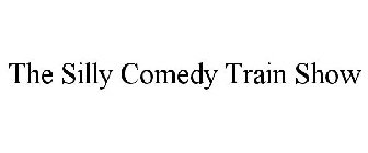THE SILLY COMEDY TRAIN SHOW