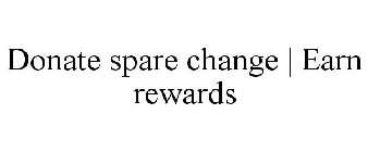 DONATE SPARE CHANGE | EARN REWARDS