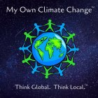 MY OWN CLIMATE CHANGE THINK GLOBAL. THINK LOCAL.