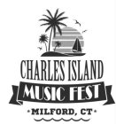 CHARLES ISLAND MUSIC FEST MILFORD, CT