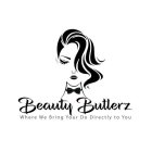 BEAUTY BUTLERZ WHERE WE BRING YOUR DO DIRECTLY TO YOU