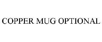 COPPER MUG OPTIONAL