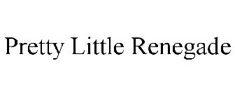 PRETTY LITTLE RENEGADE