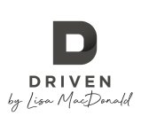 D DRIVEN BY LISA MACDONALD